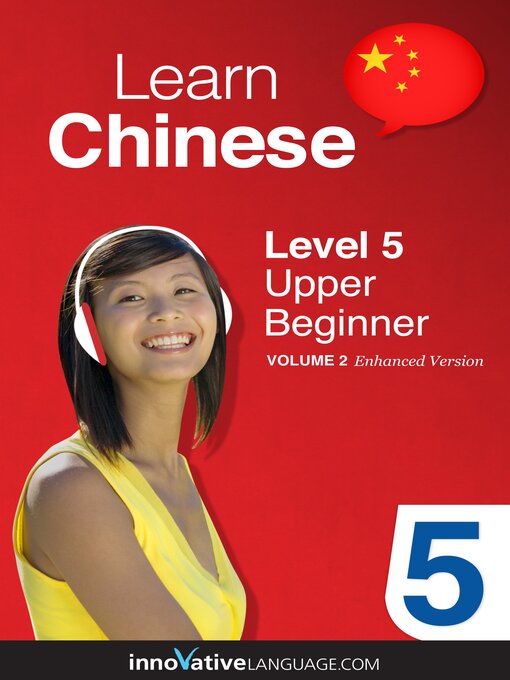Title details for Learn Chinese: Level 5: Upper Beginner Chinese by Innovative Language Learning, LLC - Wait list
